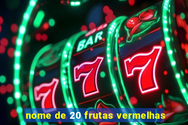 nome de 20 frutas vermelhas